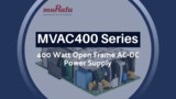 MVAC400 Series Open Frame AC-DC Power Supply MVAC400 Series Open Frame AC-DC Power Supply
