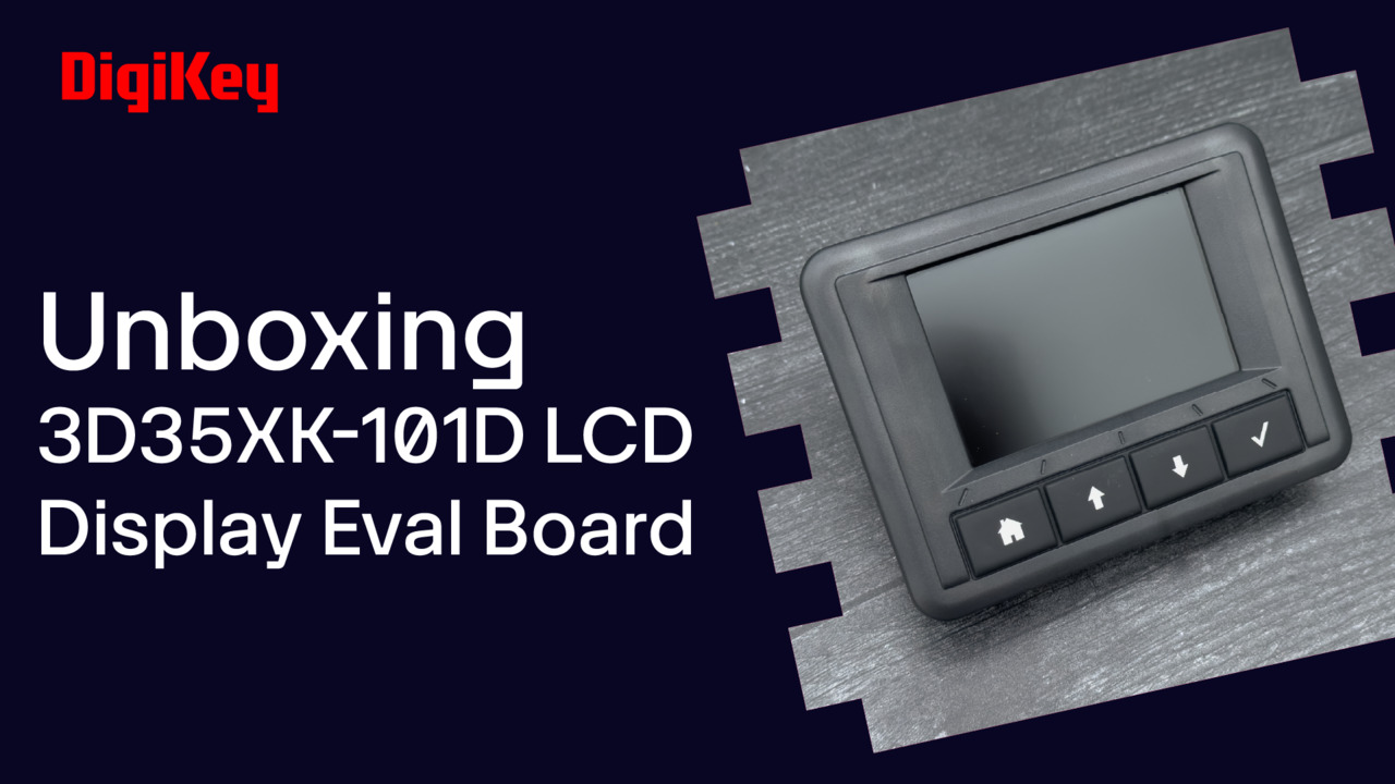   Grayhill 3D35XK-101D LCD Display Eval Board - Unboxing | DigiKey