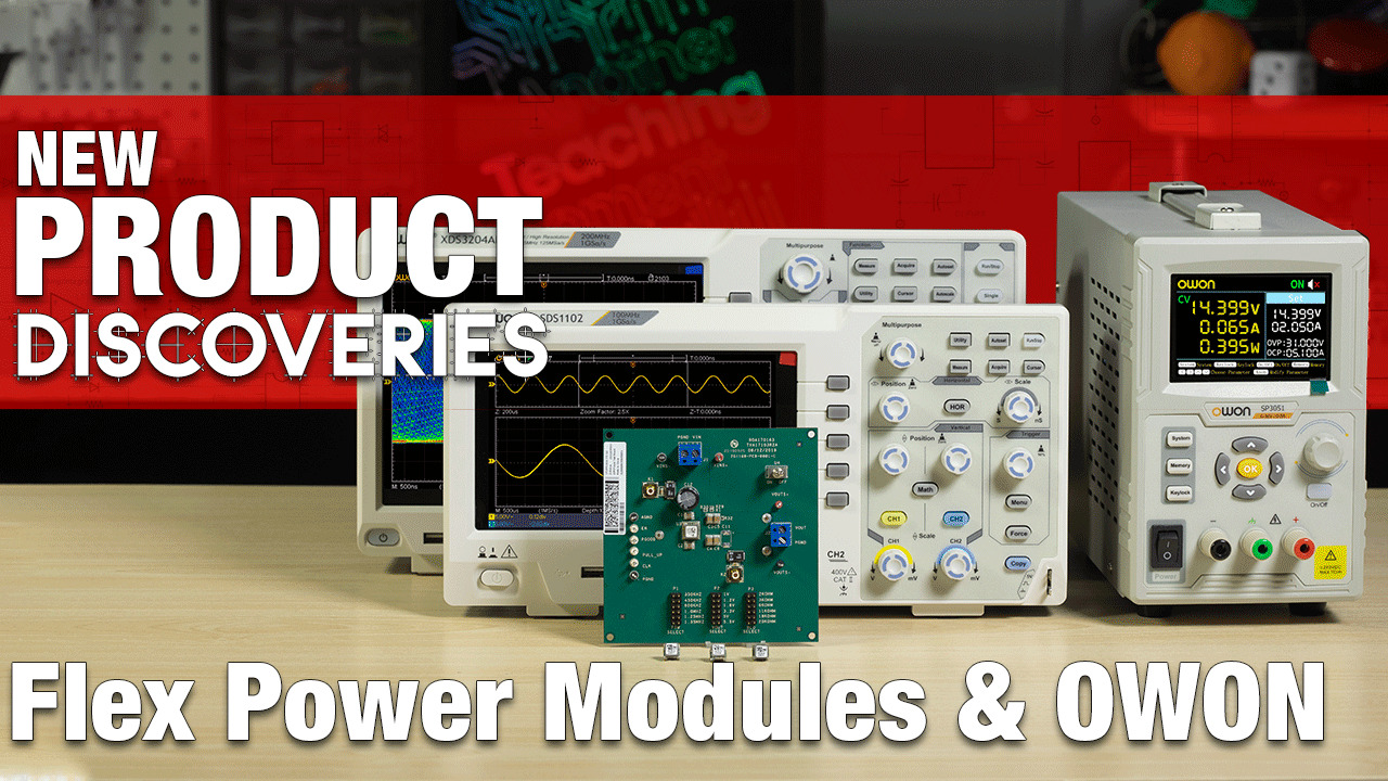 New Product Discoveries Ep 307: Flex Power Modules and OWON Technolog
