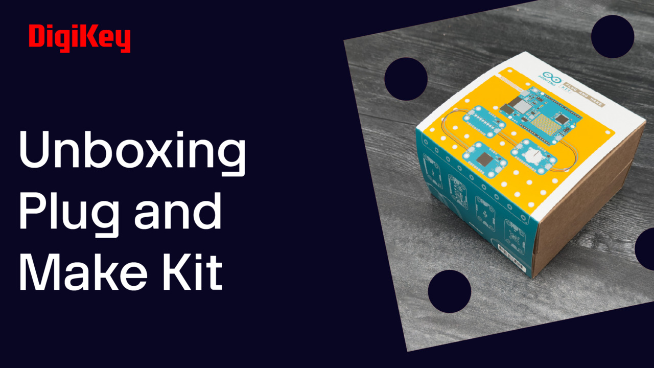 Arduino Plug and Make Kit - Unboxing | DigiKey