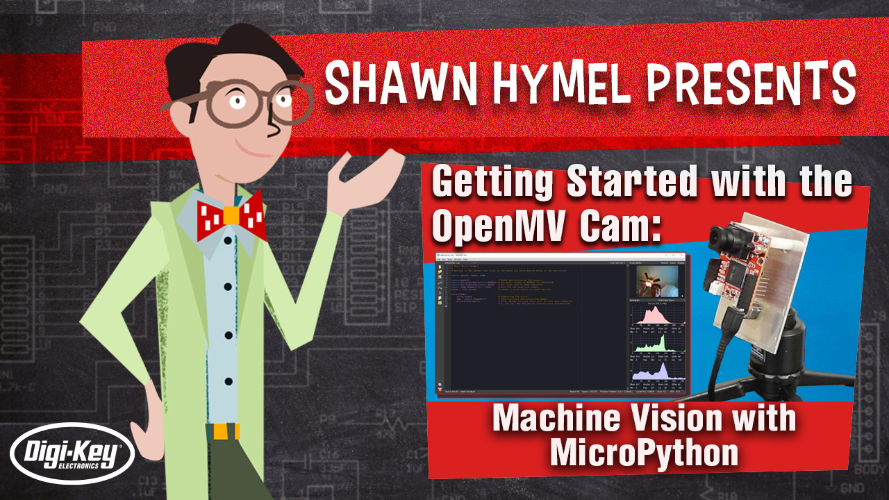Getting Started with the OpenMV Cam: Machine Vision with MicroPython | DigiKey