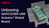 NAFE13388-UIM Arduino® Shield Board - Unboxing | DigiKey NAFE13388-UIM Arduino® Shield Board - Unboxing | DigiKey