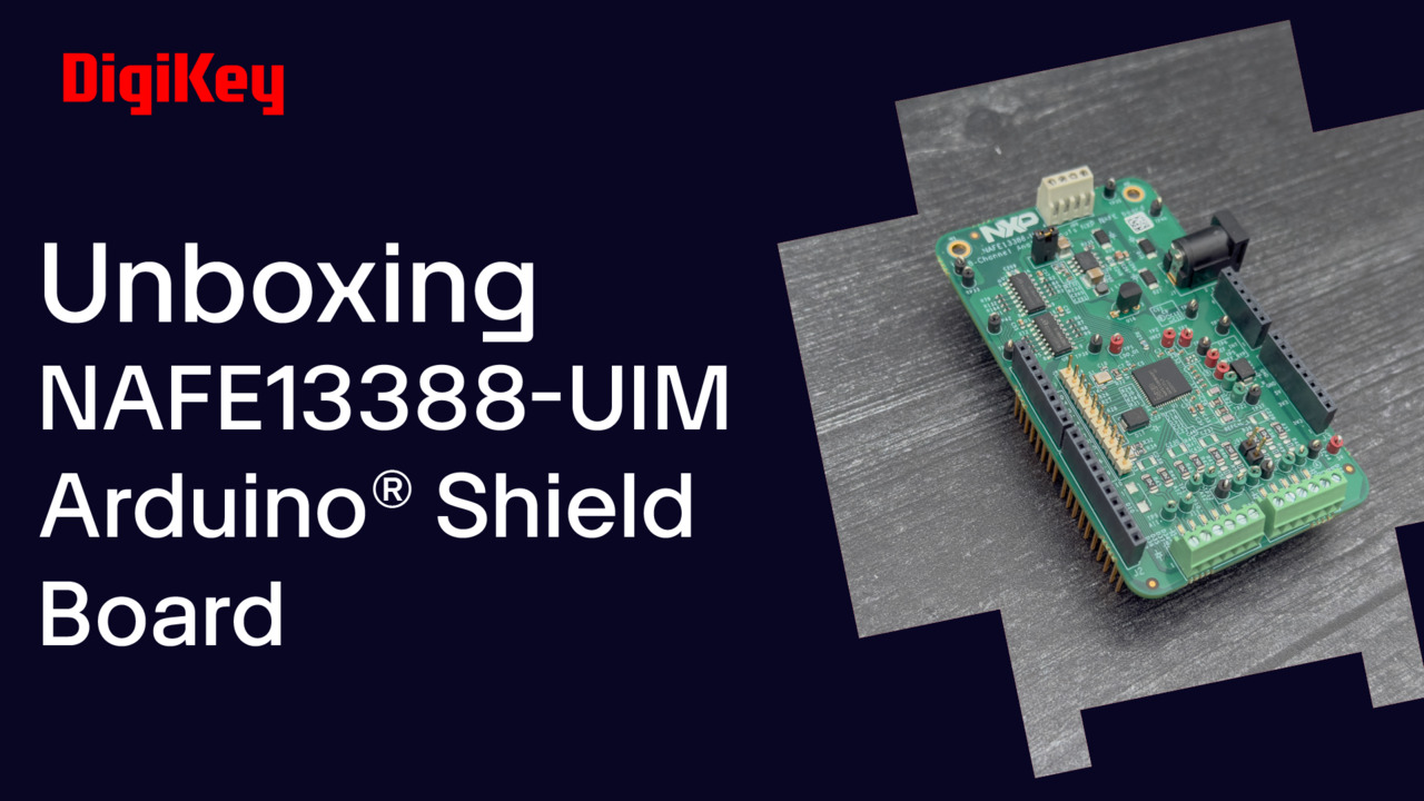 NAFE13388-UIM Arduino® Shield Board - Unboxing | DigiKey