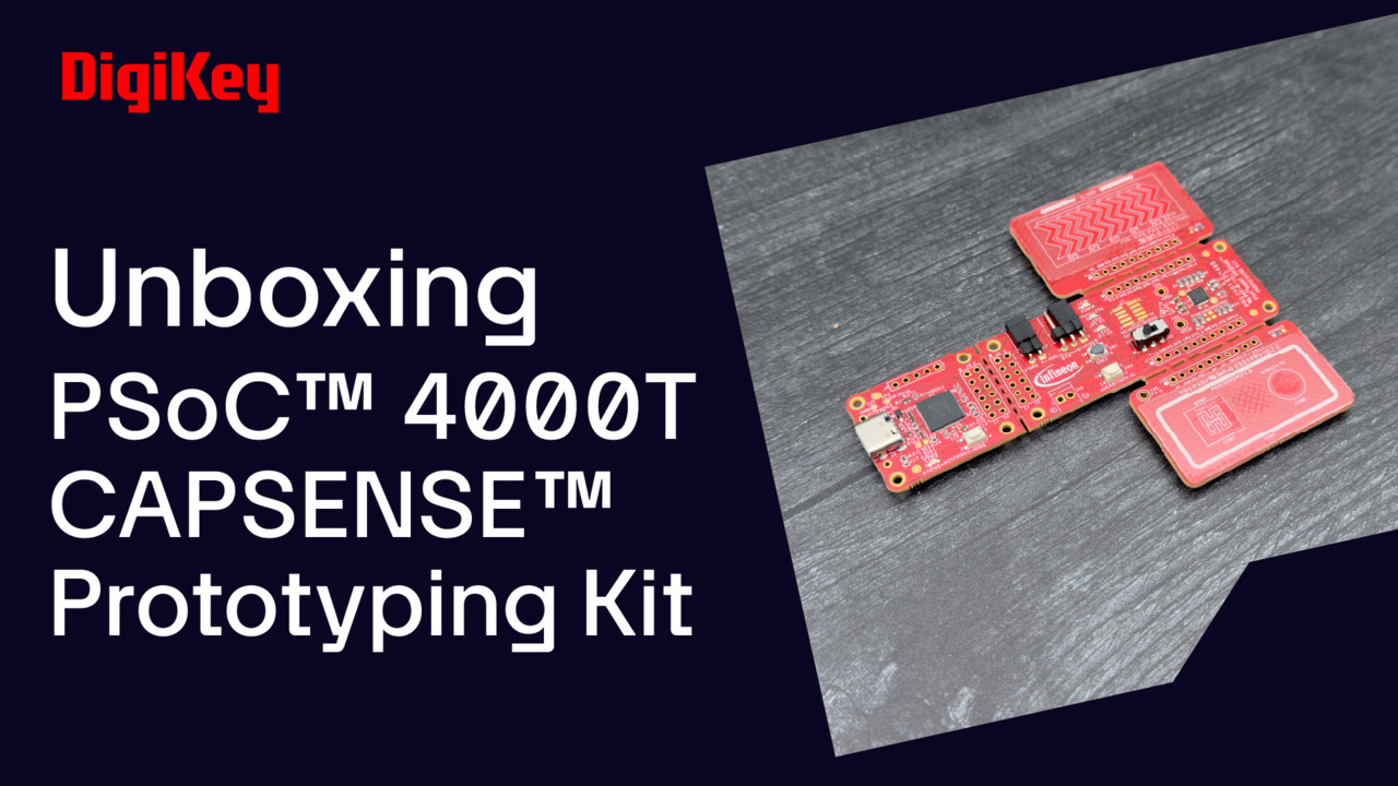 PSoC™ 4000T CAPSENSE™ Prototyping Kit - Unboxing | DigiKey