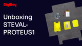 STEVAL-Proteus1 Unboxing [1] | DigiKey