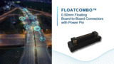 FloatCombo™ 0.50 mm Floating Board-to-Board Connectors with Power Pin