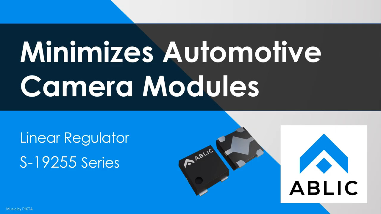 Minimizes Automotive Camera Modules - Linear Regulator S-19255 Series