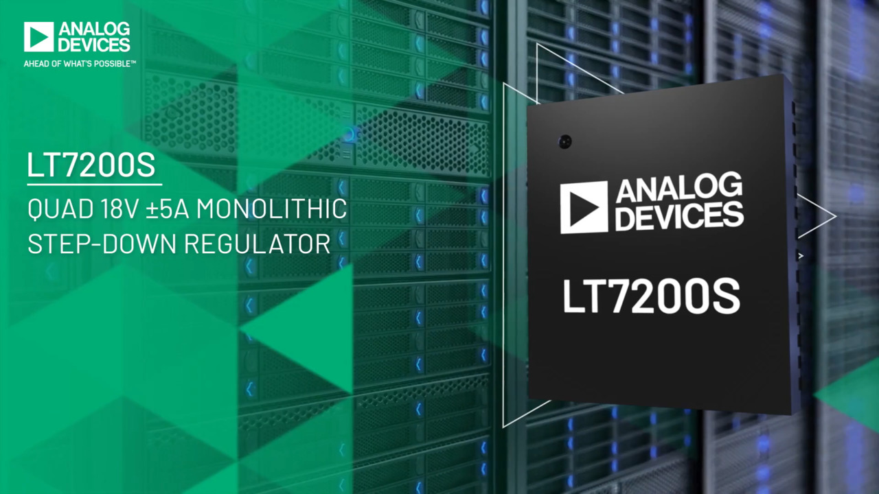 LT7200S: Quad 18V, ±5A Synchronous Monolithic Step-Down Regulator