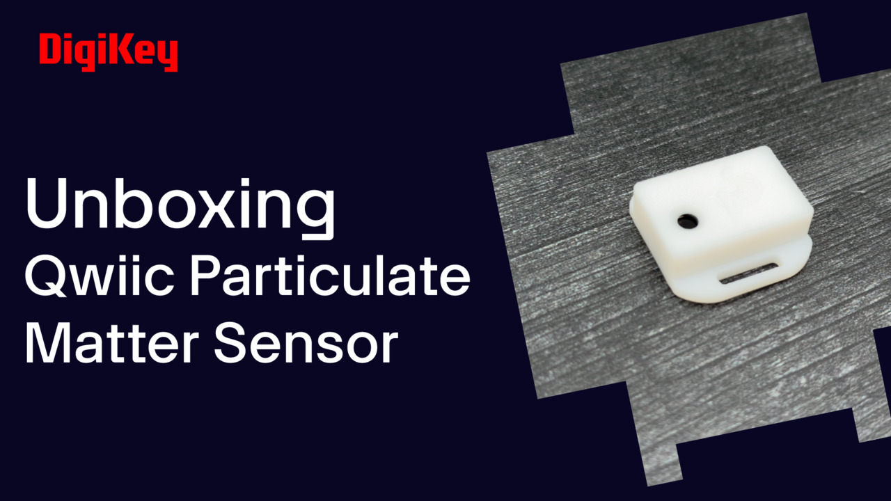 Qwiic Particulate Matter Sensor - Unboxing | DigiKey