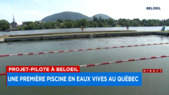 La chaleur pousse des curieux à découvrir la première piscine en eaux vives à Belœil - Explications 12h