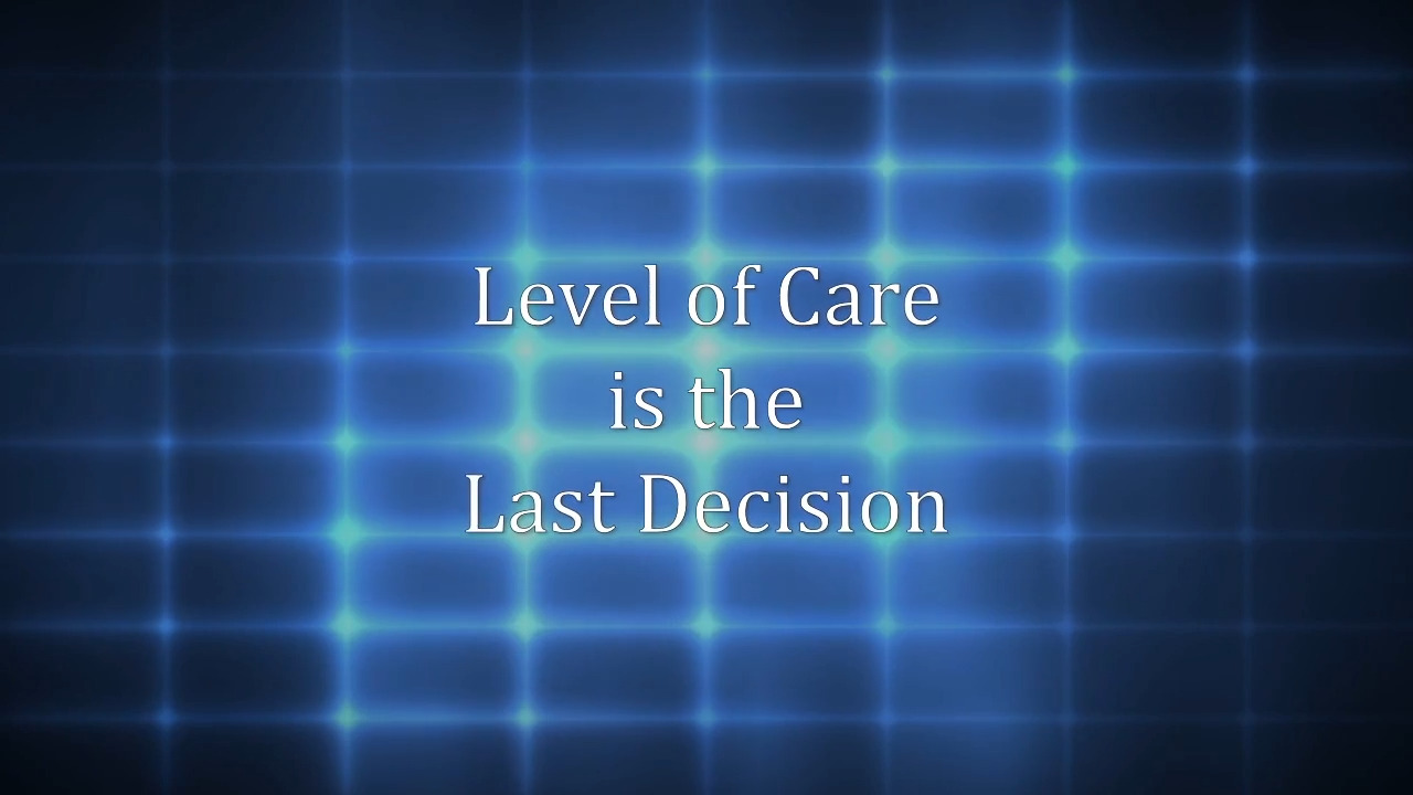 thumbnail for Level of Care is the Last Decision