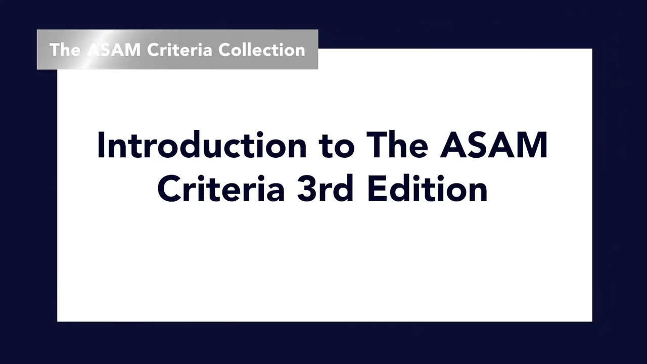 Introduction to The ASAM Criteria 3rd Edition