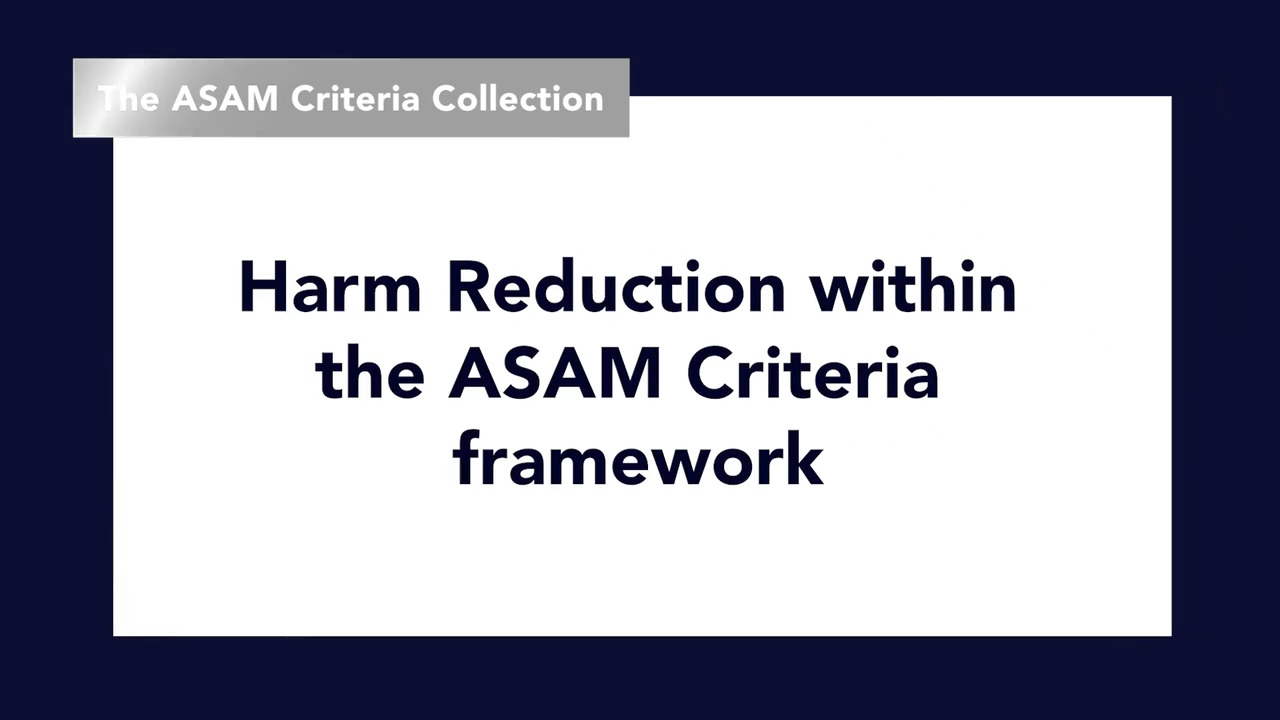 thumbnail for Harm Reduction within the ASAM Criteria Framework