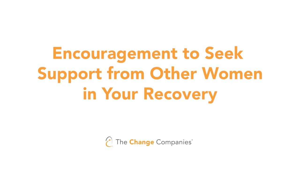 thumbnail for Encouragement to Seek Support from Other Women in Your Recovery