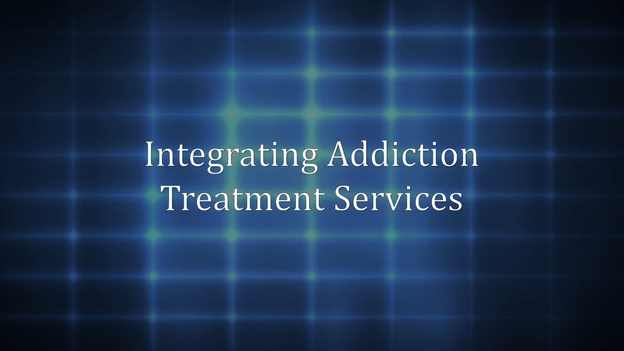 thumbnail for Integrating Addiction Treatment Services