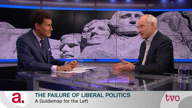 The Failure Of Liberal Politics | TVO Today