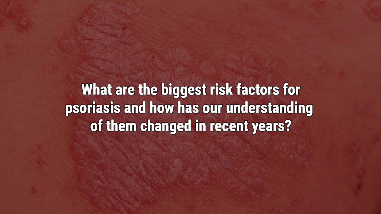 VIDEO: Understanding risk factors for psoriasis