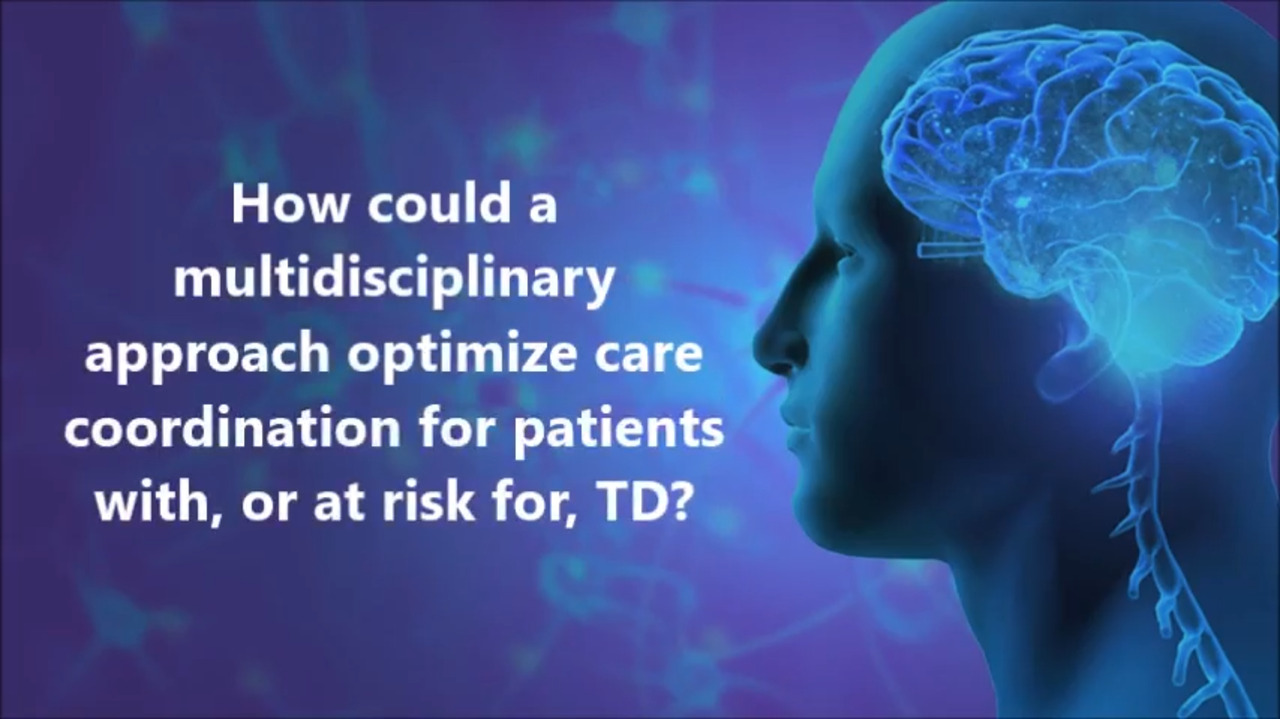 VIDEO: Optimizing care coordination with a multidisciplinary approach for patients with TD