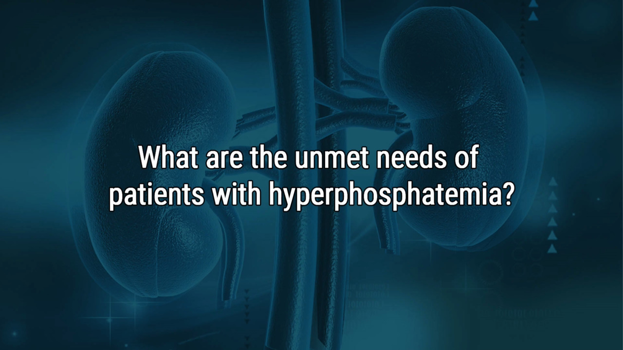 VIDEO: Unmet needs of patients with hyperphosphatemia