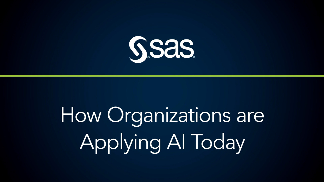 How Organizations are Applying AI Today SAS Video Portal