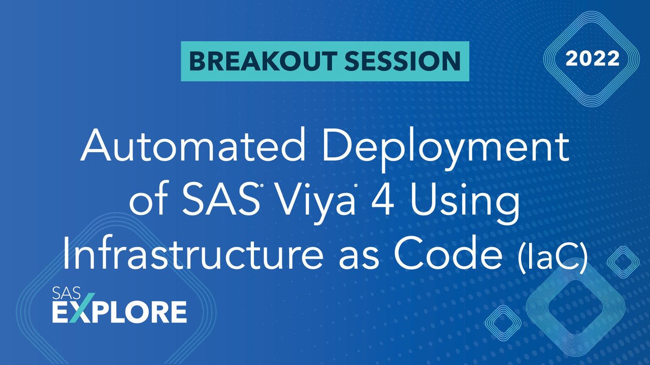 Automated Deployment of SAS Viya 4 Using Infrastructure as Code (IaC