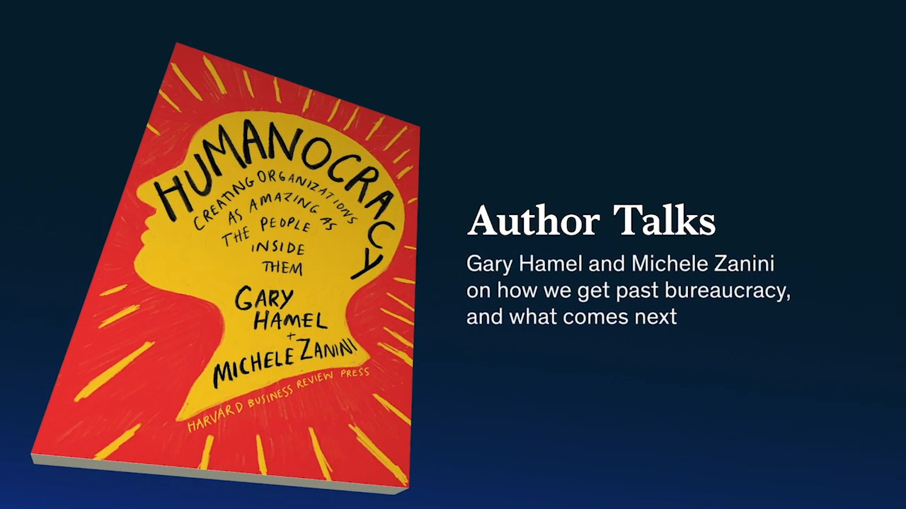 Author Talks Gary Hamel and Michele Zanini on humanocracy