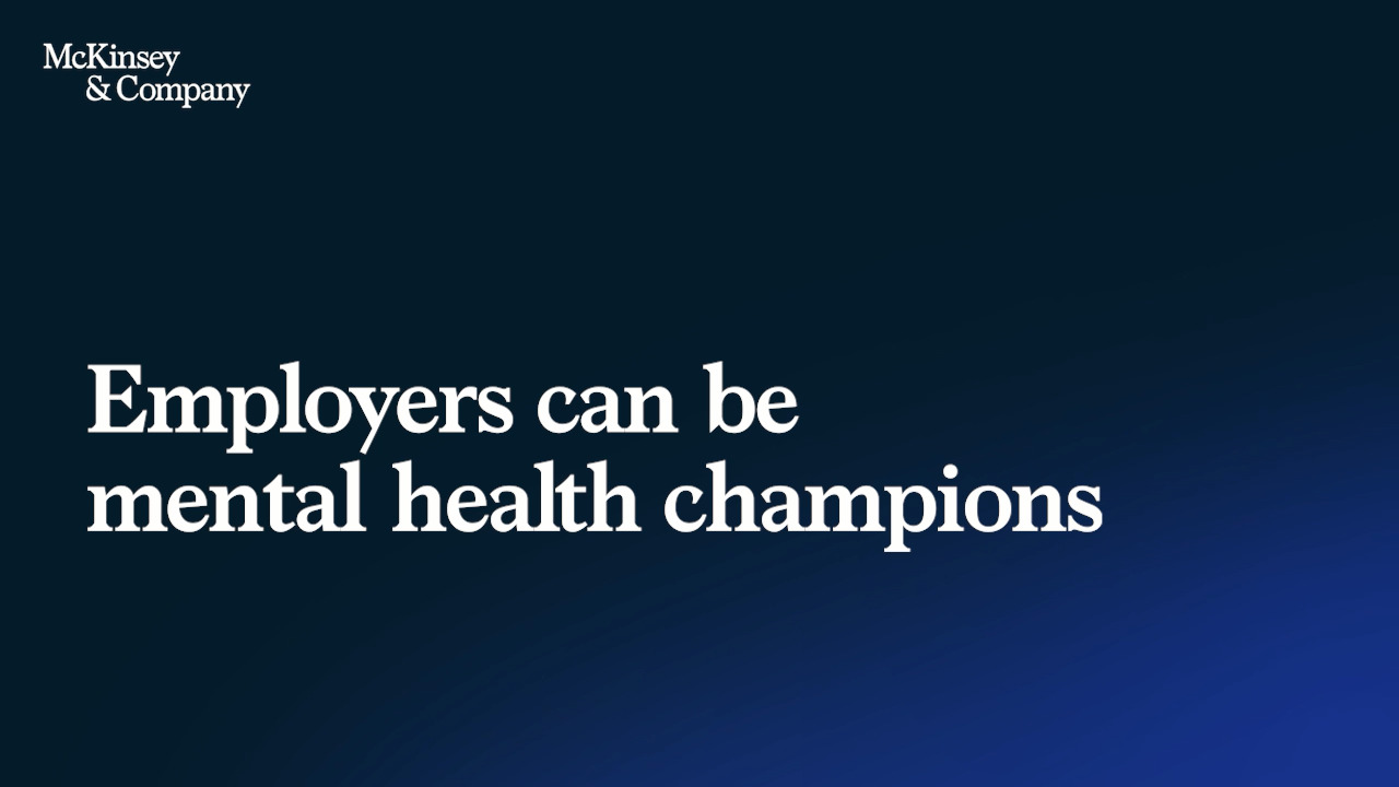 How Employers Can Improve Their Approach To Mental Health At Work Mckinsey
