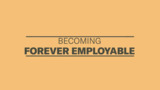 Becoming Forever Employable