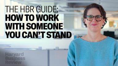 How to Work with Someone You Can’t Stand: The Harvard Business Review Guide