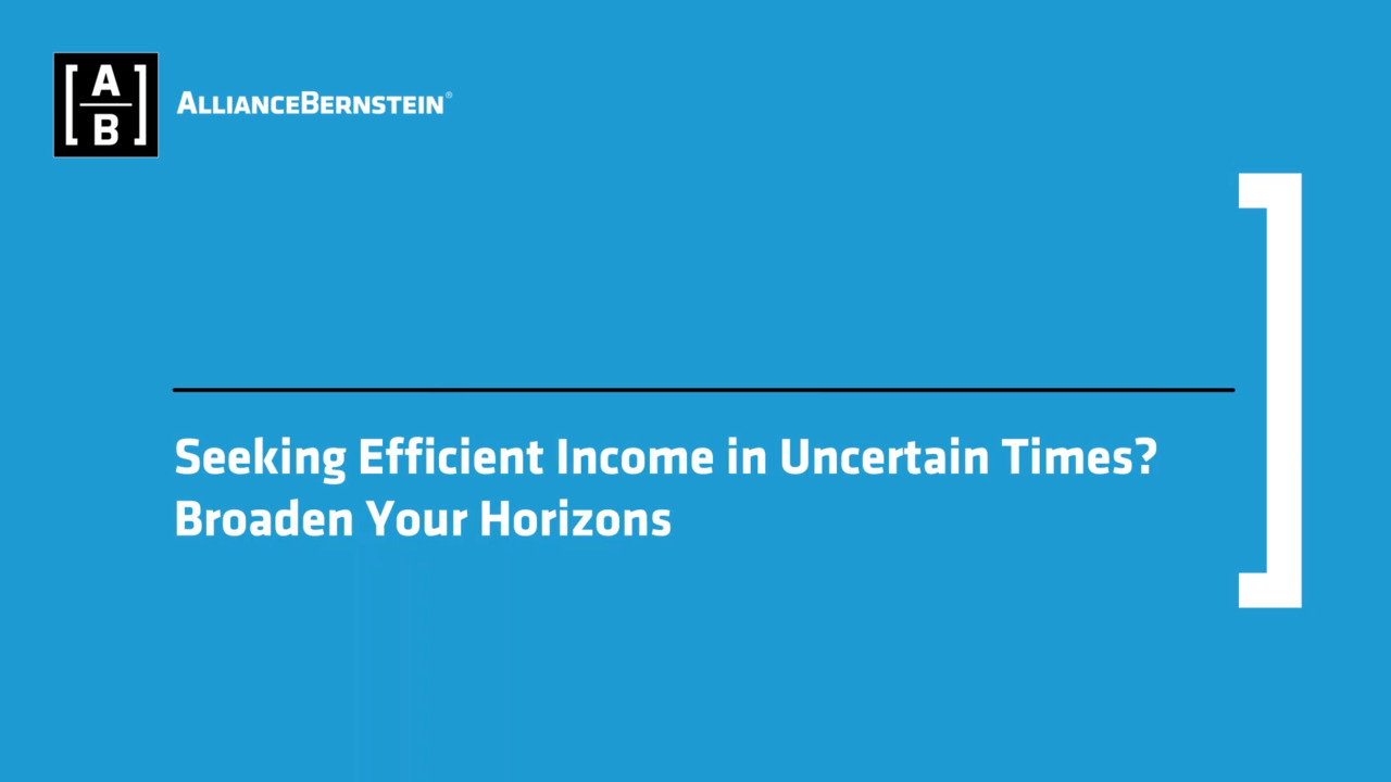 Seeking Efficient Income in Uncertain Times? Broaden Your Horizons | AB