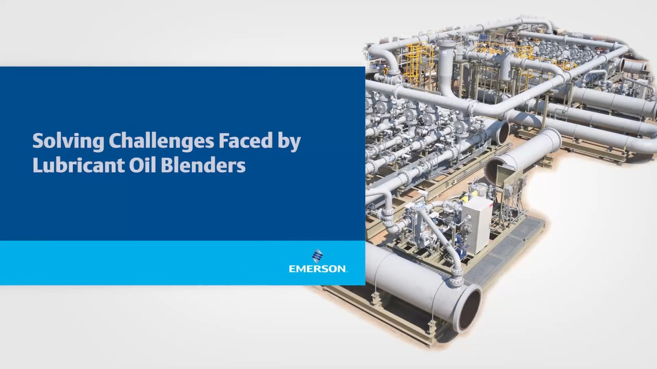 Solving Challenges Faced by Lubricant Oil Blenders - Webcasts & Webinars -  Emerson Video Library
