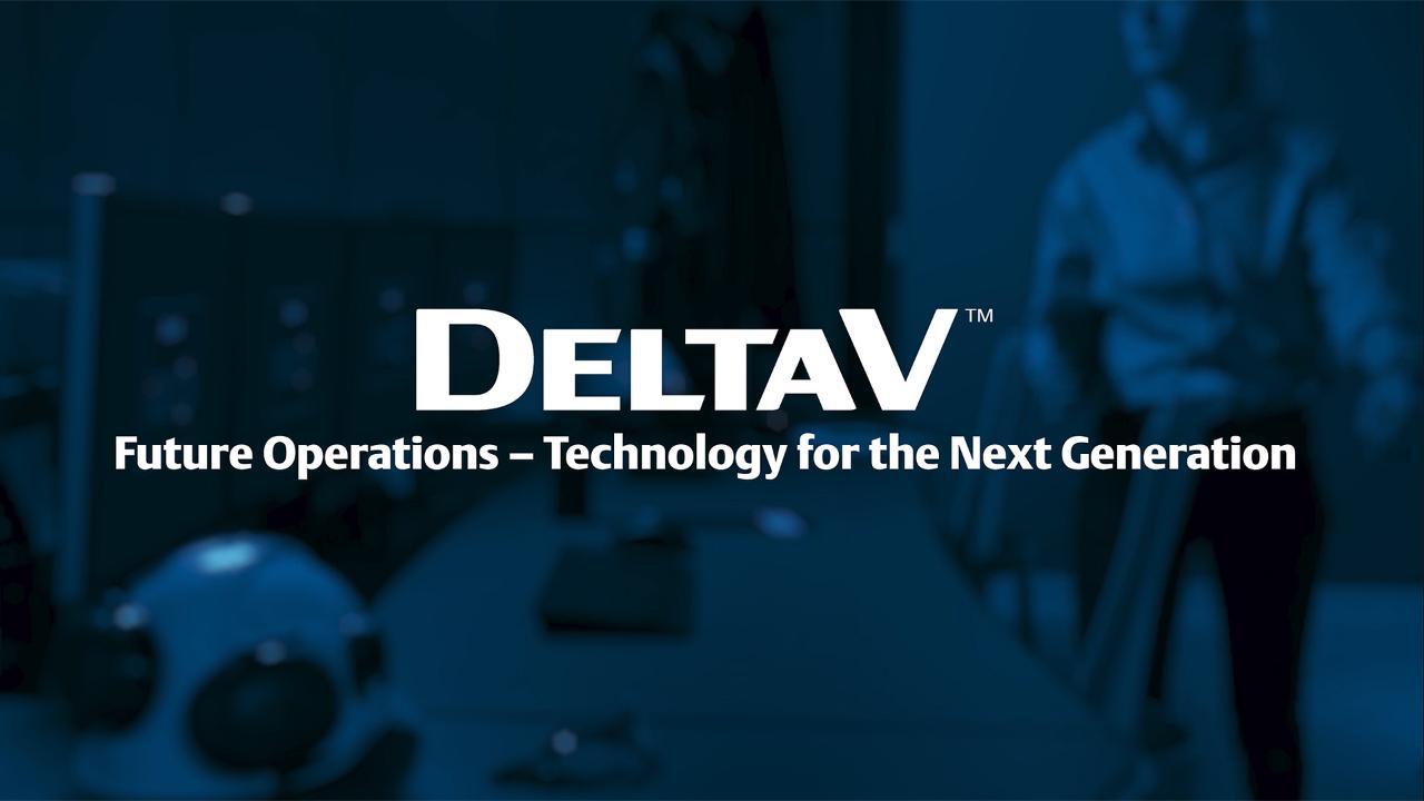 DeltaV™ Technology for Next-Generation Operations - DeltaV - Emerson ...