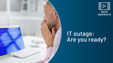 SNAPSHOT: IT outage: Are you ready?