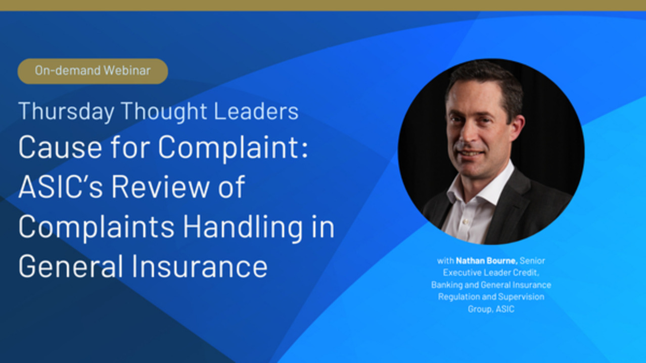 Webinar: Cause for Complaint – ASIC’s Review of Complaints Handling in General Insurance