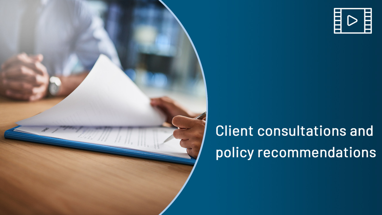 Client consultations and policy recommendations