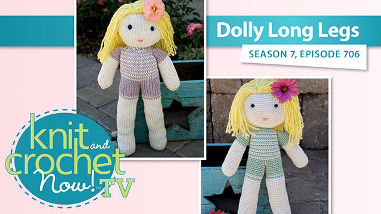 Knit and Crochet Now! Season 7 Episode 706: Dolly Longlegs