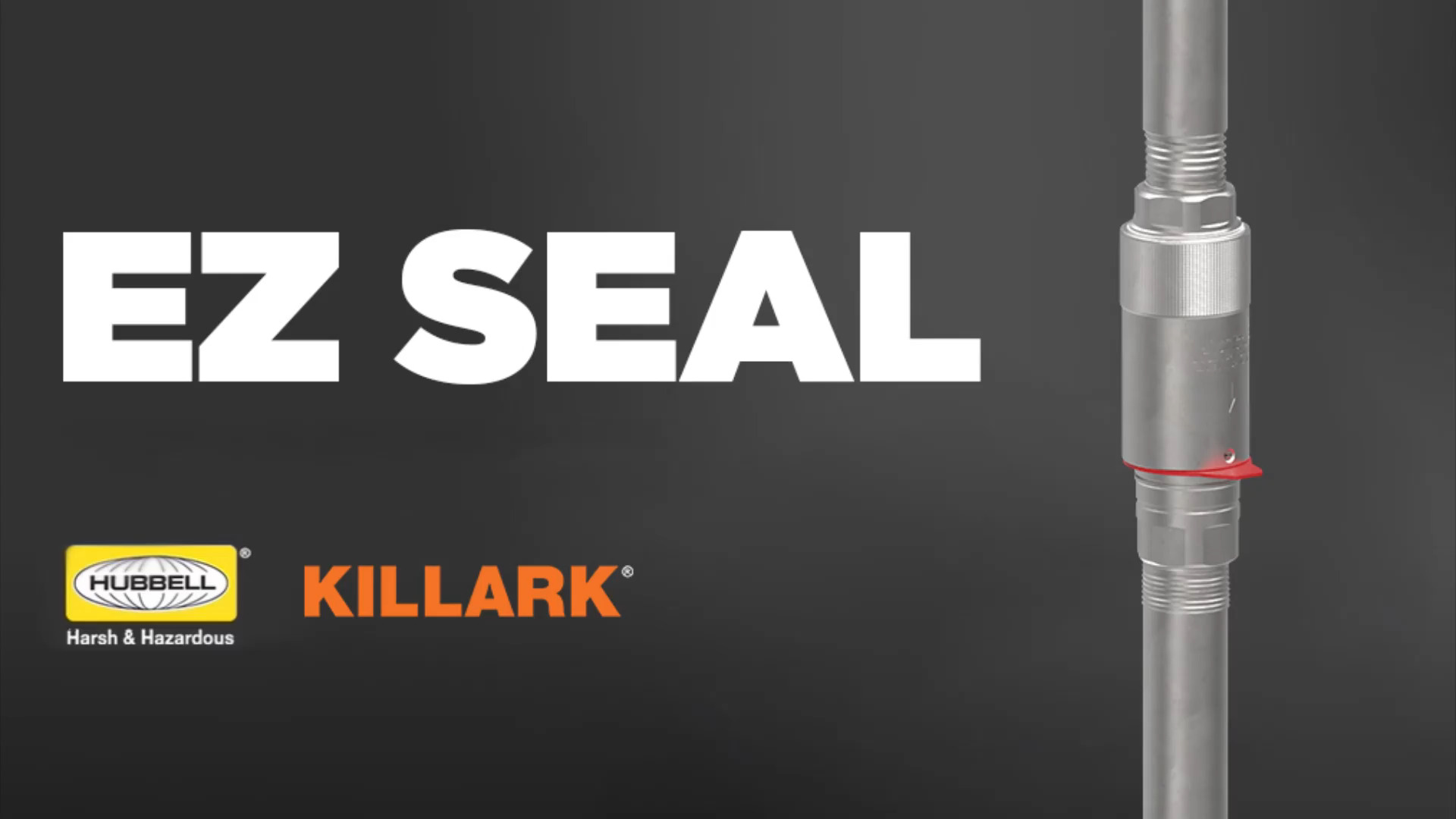 Hubbell | Killark - EZ Seal - The Next Generation of Hazardous-Rated Seal Fittings