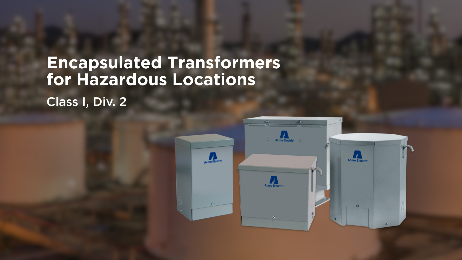 ACME Encapsulated Transformers for Hazardous Locations