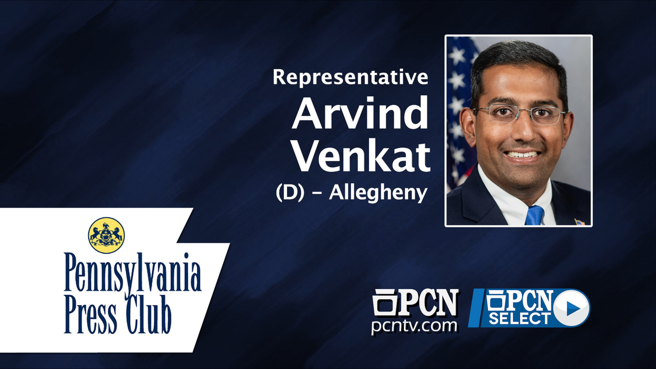 PA Press Club with Rep Arvind Venkat 112425