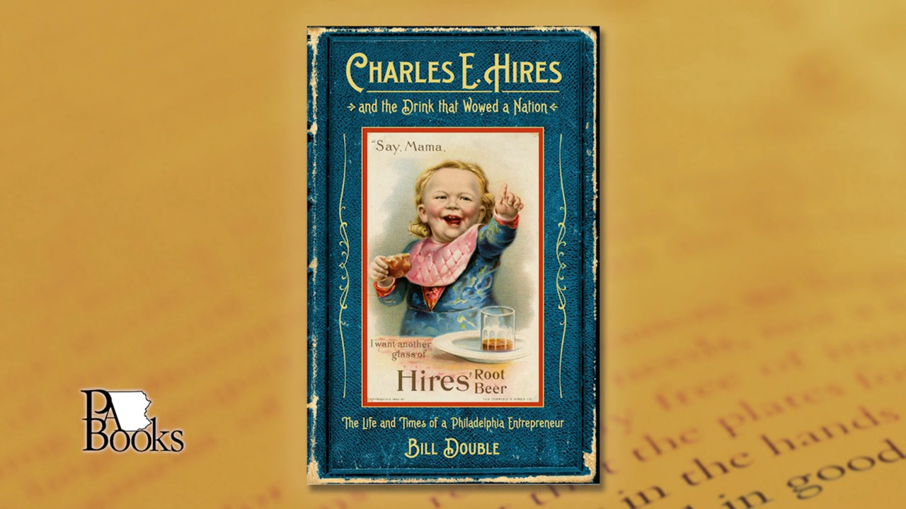 Charles E Hires and the Drink that Wowed a Nation PA Books