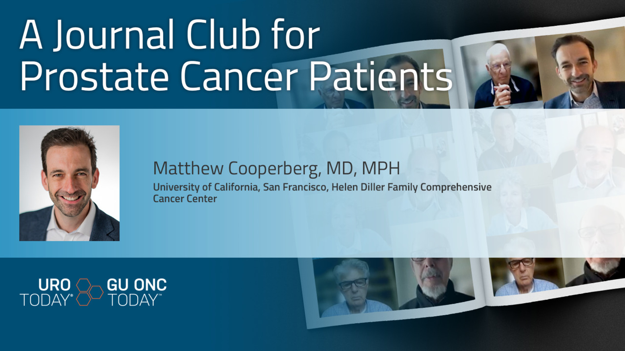 Discussion Between Expert Clinicians and Patients on the EMBARK Trial, A  Journal Club for Patients with Prostate Cancer - Matthew Cooperberg