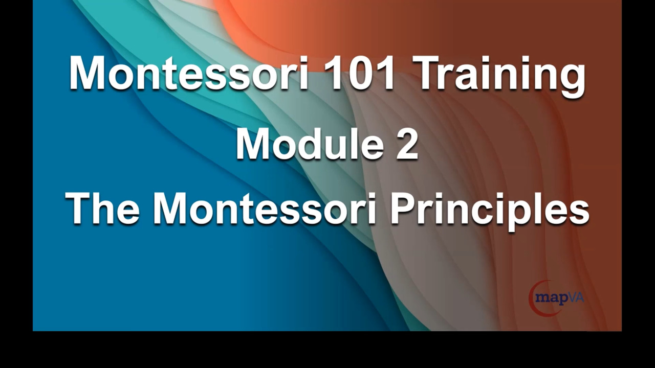 Montessori 101 Training Module 2_ The Montessori Principles_EDITED