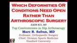 Which Deformities or Conditions Need Open Rather Than Arthroscopic Surgery
