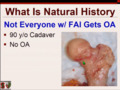 Is Hip Arthroscopy Changing the Natural History of FAI?