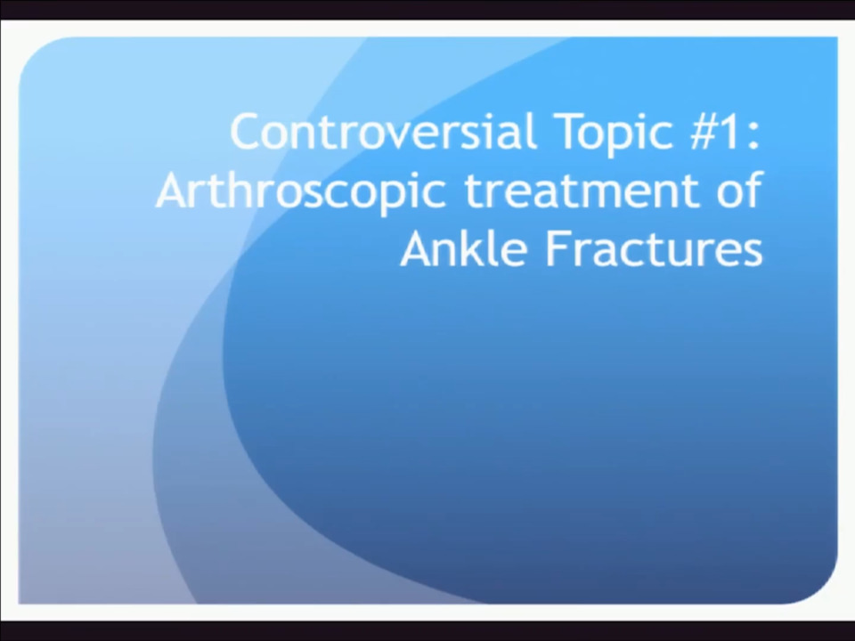 Controversies in Ankle Fractures: Distal Tibiofibular Syndesmosis Injury and Arthroscopic-Assisted Fixation
