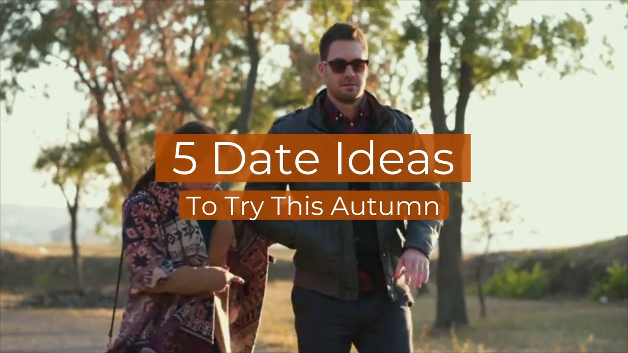 5 Date Ideas To Try This Autumn