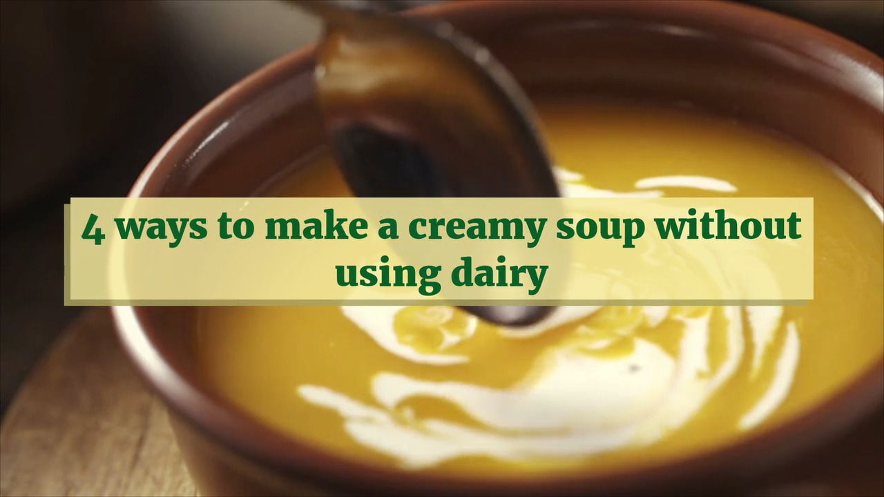 4 ways to make a creamy soup without using dairy