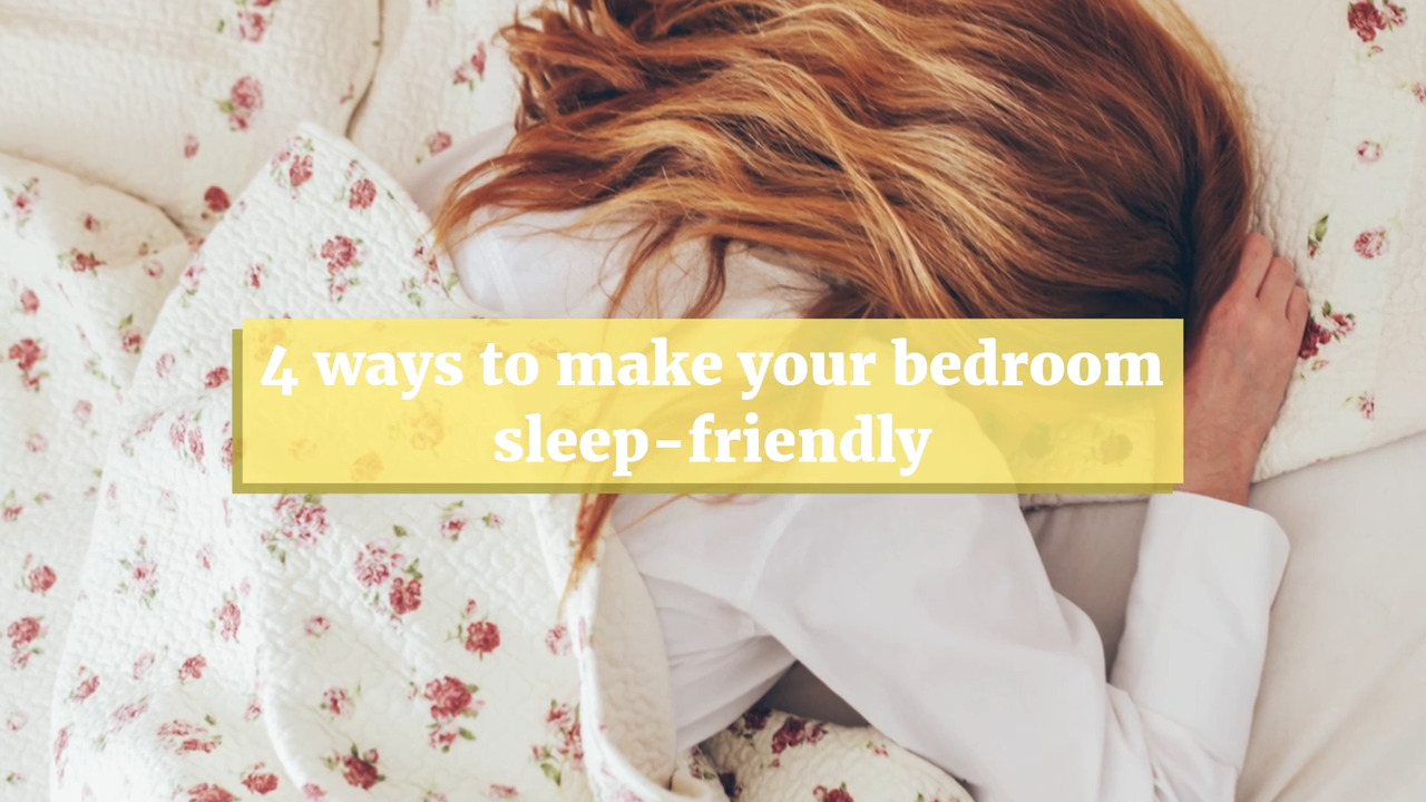 4 ways to make your bedroom sleep-friendly