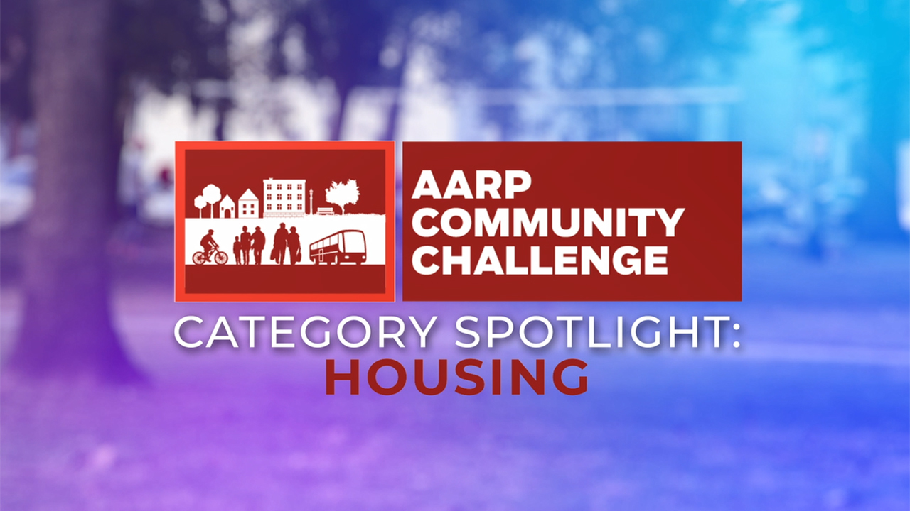 Aarp community challenge: supporting a range of housing options (2021)