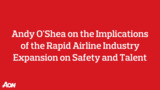 The Implications of the Rapid Airline Industry Expansion on Safety and Talent